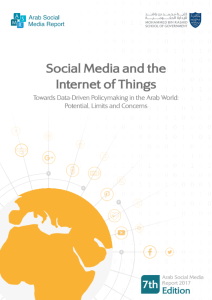 ARAB SOCIAL MEDIA REPORT 2017: SOCIAL MEDIA AND THE INTERNET OF THINGS - TOWARDS DATA-DRIVEN POLICYMAKING IN THE ARAB WORLD: POTENTIAL, LIMITS AND CONCERNS