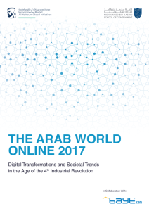 THE ARAB WORLD ONLINE 2017: DIGITAL TRANSFORMATIONS AND SOCIETAL TRENDS IN THE AGE OF THE 4TH INDUSTRIAL REVOLUTION